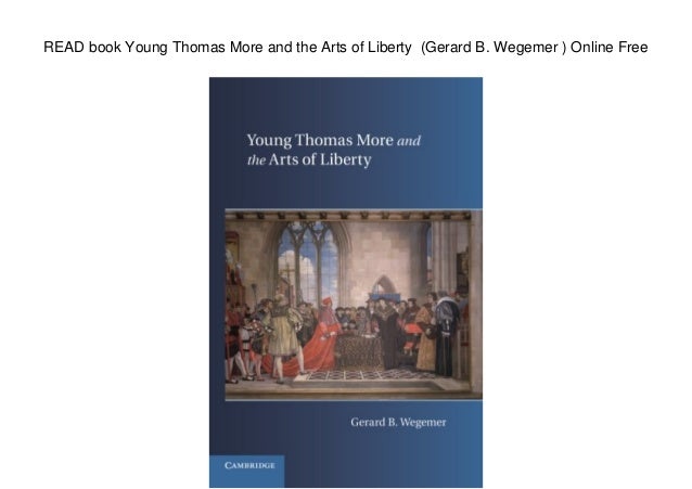 Young Thomas More and the Arts of Liberty